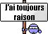 toujours raison